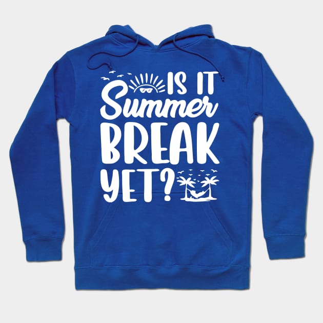 is it summer break yet 1 Hoodie by ErnestsForemans